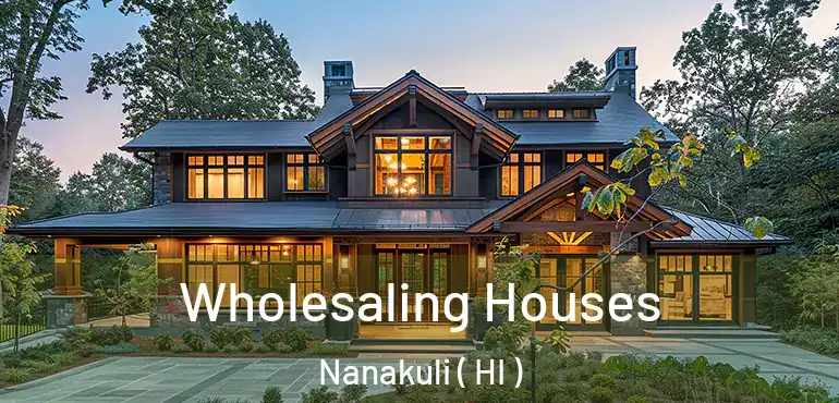  Wholesaling Houses Nanakuli ( HI )