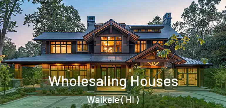  Wholesaling Houses Waikele ( HI )