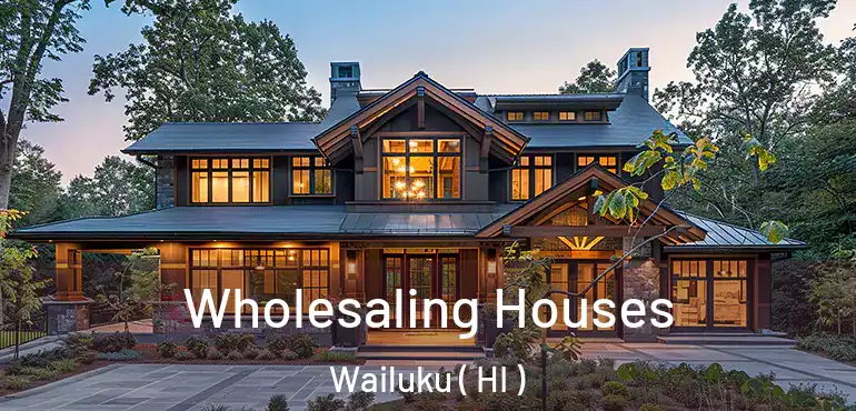  Wholesaling Houses Wailuku ( HI )