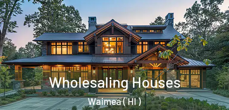  Wholesaling Houses Waimea ( HI )