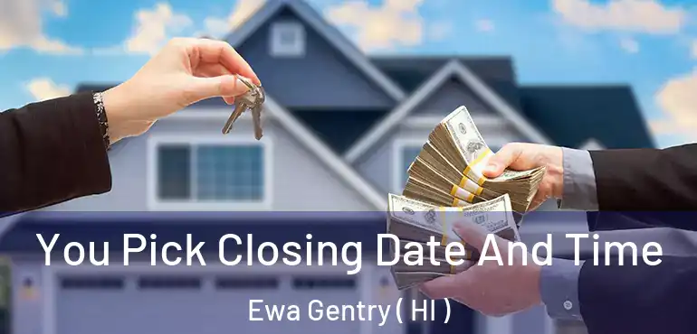  You Pick Closing Date And Time Ewa Gentry ( HI )
