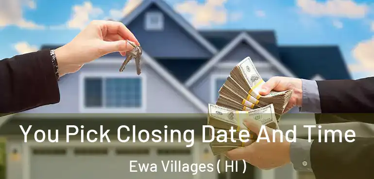  You Pick Closing Date And Time Ewa Villages ( HI )
