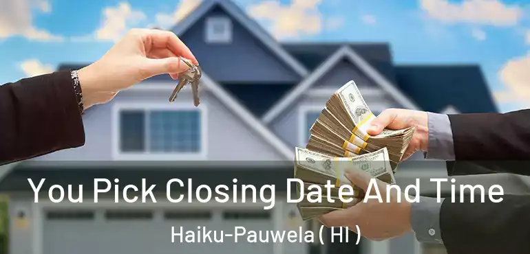 You Pick Closing Date And Time Haiku-Pauwela ( HI )