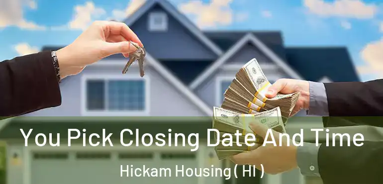  You Pick Closing Date And Time Hickam Housing ( HI )