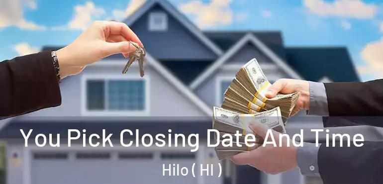  You Pick Closing Date And Time Hilo ( HI )