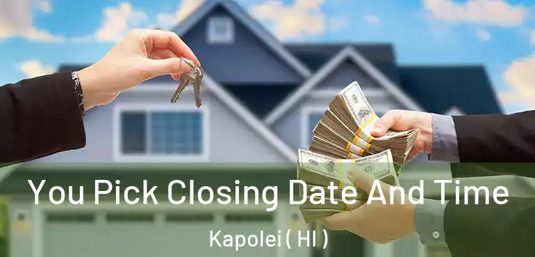  You Pick Closing Date And Time Kapolei ( HI )