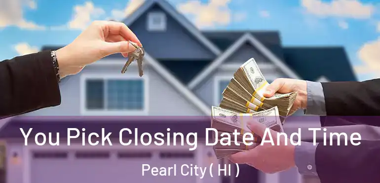  You Pick Closing Date And Time Pearl City ( HI )