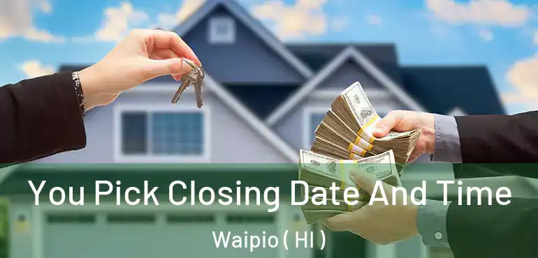  You Pick Closing Date And Time Waipio ( HI )